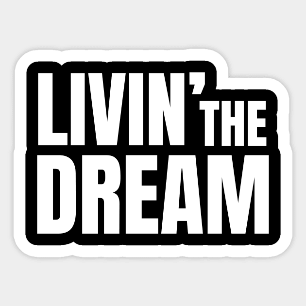 My Artwork Number 100! I'm Living the Dream Sticker by TreSiameseTee